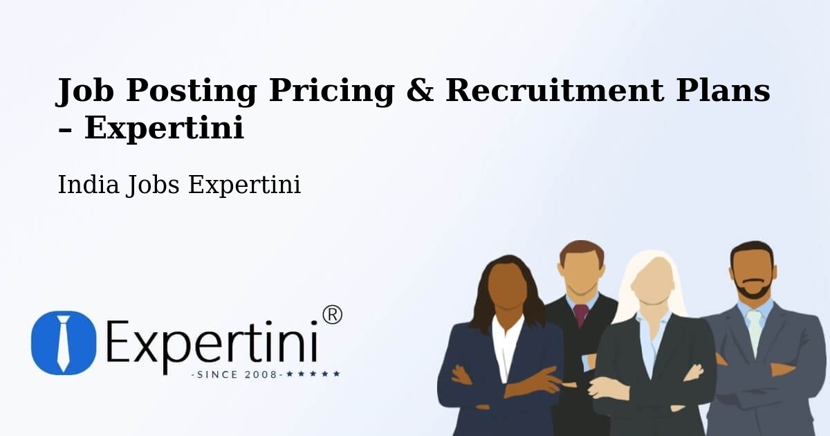 Job Posting Pricing & Recruitment Plans – Sattenapalle - Sattenapalle, India Jobs Expertini